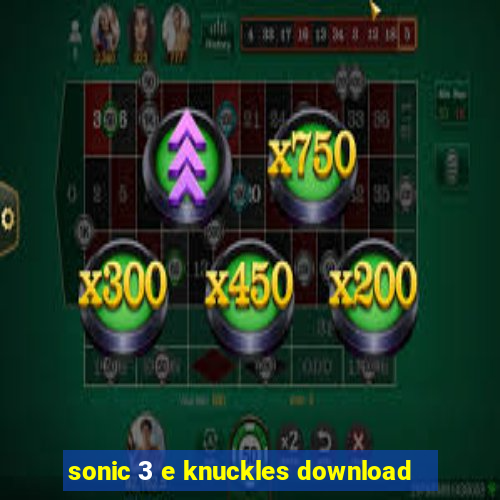 sonic 3 e knuckles download